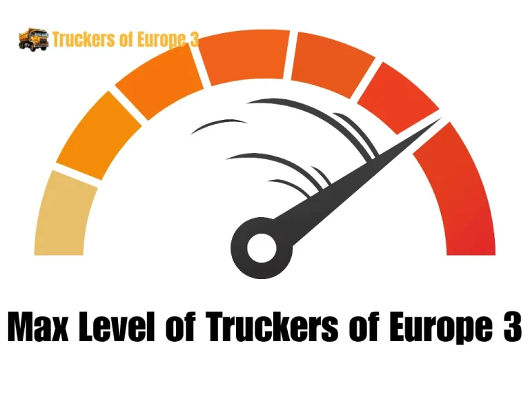 Max level in Truckers of Europe 3 MOD apk